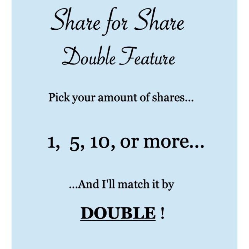 Double Feature- Share for Share!